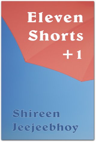 Eleven Shorts +1 Cover by Shireen Jeejeebhoy