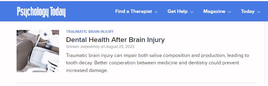 Psychology Today screenshot of my dental health post. Dental Health After Brain Injury. August 25, 2023. Traumatic brain injury can impair both saliva composition and production, leading to tooth decay. Better cooperation between medicine and dentistry could prevent increased damage.