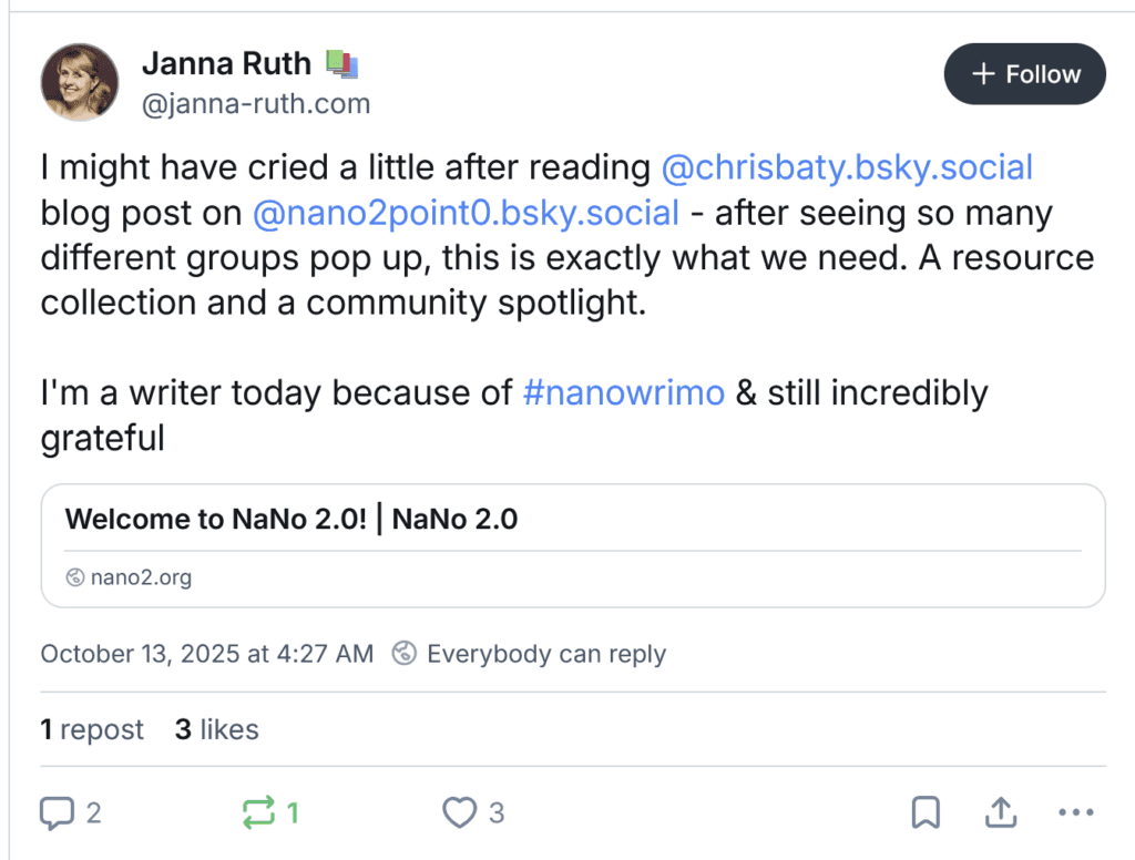 I might have cried a little after reading @chrisbaty.bsky.social  blog post on @nano2point0.bsky.social - after seeing so many different groups pop up, this is exactly what we need. A resource collection and a community spotlight.

I'm a writer today because of #nanowrimo & still incredibly grateful